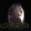 Friday Night Coffeehouse - Holy Joe
